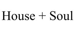 HOUSE + SOUL trademark