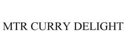 MTR CURRY DELIGHT trademark