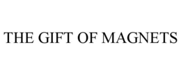 THE GIFT OF MAGNETS trademark