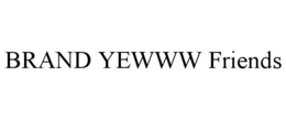 BRAND YEWWW FRIENDS trademark