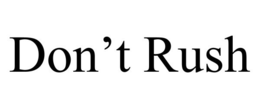 DON'T RUSH trademark