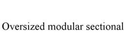 OVERSIZED MODULAR SECTIONAL trademark