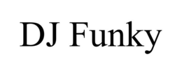 DJ FUNKY trademark