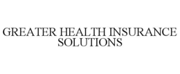 GREATER HEALTH INSURANCE SOLUTIONS trademark