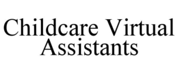 CHILDCARE VIRTUAL ASSISTANTS trademark