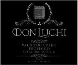 DON LUCHI VALDOBBIADENE PROSECCO SUPERIORE D.O.C.G. BRUT PRODUCT OF ITALY trademark
