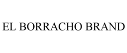 EL BORRACHO BRAND trademark