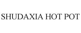 SHUDAXIA HOT POT trademark