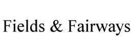 FIELDS & FAIRWAYS trademark