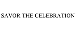 SAVOR THE CELEBRATION trademark