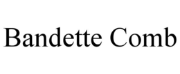 BANDETTE COMB trademark