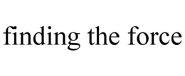 FINDING THE FORCE trademark