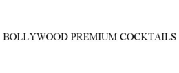 BOLLYWOOD PREMIUM COCKTAILS trademark