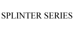 SPLINTER SERIES trademark