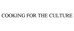 COOKING FOR THE CULTURE trademark