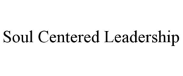 SOUL CENTERED LEADERSHIP trademark