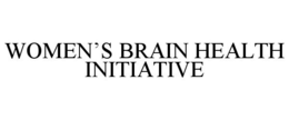 WOMEN'S BRAIN HEALTH INITIATIVE trademark
