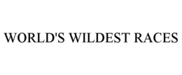 WORLD'S WILDEST RACES trademark