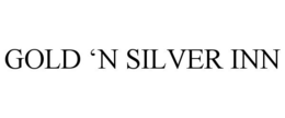 GOLD 'N SILVER INN trademark