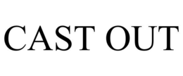 CAST OUT trademark