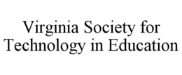 VIRGINIA SOCIETY FOR TECHNOLOGY IN EDUCATION trademark