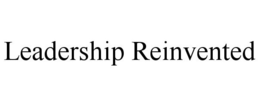 LEADERSHIP REINVENTED trademark