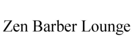 ZEN BARBER LOUNGE trademark