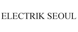 ELECTRIK SEOUL trademark