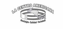 LA CENTRO AMERICANA NOSTALGIA - CALIDAD - VARIEDAD trademark