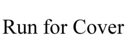 RUN FOR COVER trademark