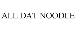 ALL DAT NOODLE trademark