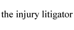 THE INJURY LITIGATOR trademark