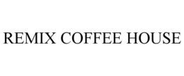 REMIX COFFEE HOUSE trademark