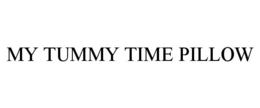 MY TUMMY TIME PILLOW trademark
