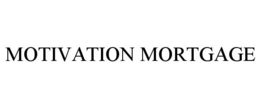 MOTIVATION MORTGAGE trademark