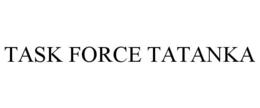 TASK FORCE TATANKA trademark