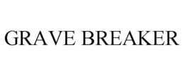 GRAVE BREAKER trademark