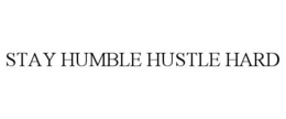 STAY HUMBLE HUSTLE HARD trademark
