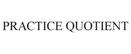 PRACTICE QUOTIENT trademark