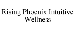RISING PHOENIX INTUITIVE WELLNESS trademark
