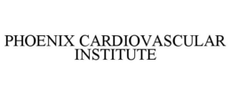 PHOENIX CARDIOVASCULAR INSTITUTE trademark