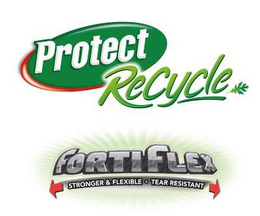 PROTECT RECYCLE FORTIFLEX STRONGER & FLEXIBLE TEAR RESISTANT trademark