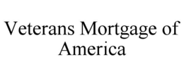 VETERANS MORTGAGE OF AMERICA trademark