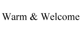 WARM & WELCOME trademark