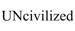 UNCIVILIZED trademark