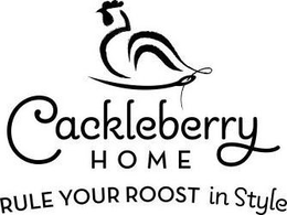 CACKLEBERRY HOME RULE YOUR ROOST IN STYLE trademark
