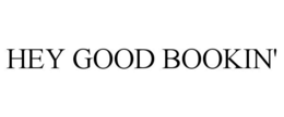 HEY GOOD BOOKIN' trademark