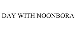 DAY WITH NOONBORA trademark