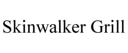SKINWALKER GRILL trademark