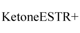 KETONEESTR+ trademark